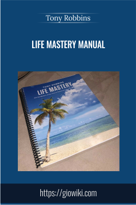 Life Mastery Manual - Tony Robbins