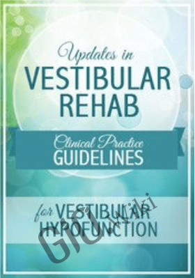 Updates in Vestibular Rehab: Clinical Practice Guidelines for Vestibular Hypofunction -  Colleen Sleik
