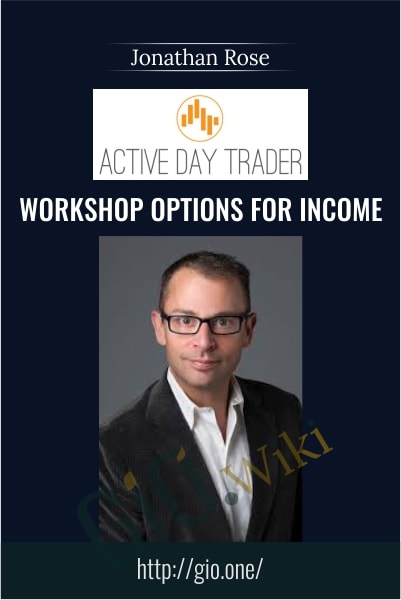 Workshop Options For Income - Activedaytrader - Jonathan Rose