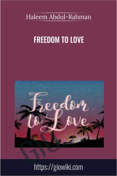 Freedom To Love - Haleem Abdul-Rahman