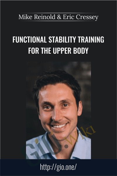 Functional Stability Training for the Upper Body – Mike Reinold & Eric Cressey