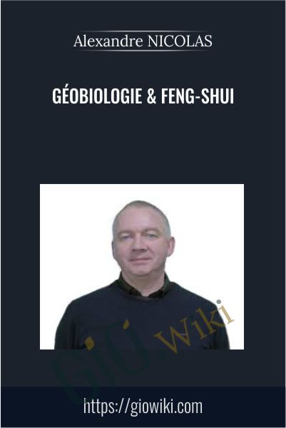 Géobiologie & Feng-Shui - Alexandre NICOLAS