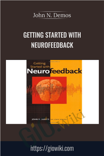 Getting Started with Neurofeedback- John N. Demos