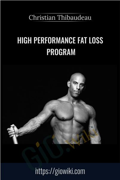High Performance Fat Loss Program - Christian Thibaudeau