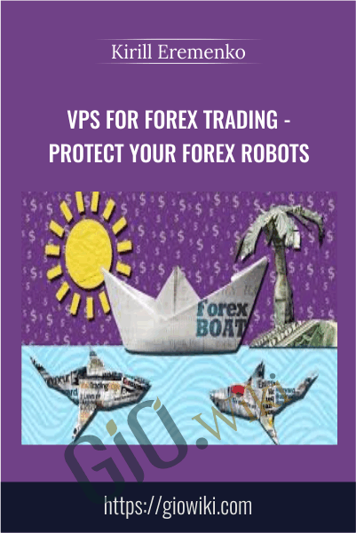 VPS for Forex Trading - Protect Your Forex Robots – Kirill Eremenko