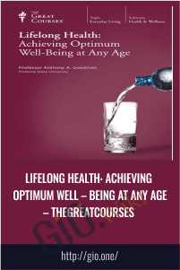 Lifelong Health: Achieving Optimum Well – Being at Any Age – Thegreatcourses