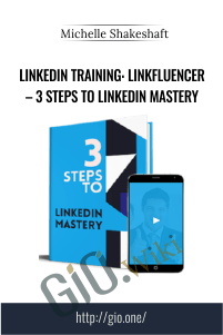 LinkedIn Training: Linkfluencer – 3 Steps To LinkedIn Mastery – Michelle Shakeshaft