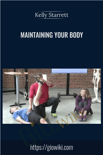 Maintaining Your Body - Kelly Starrett