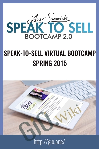 Speak-to-Sell Virtual Bootcamp – Spring 2015 - Lisa Sasevich