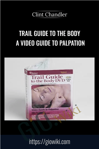 Trail Guide to the Body: A Video Guide to Palpation - Clint Chandler