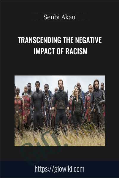 Transcending The Negative Impact of Racism - Senbi Akau
