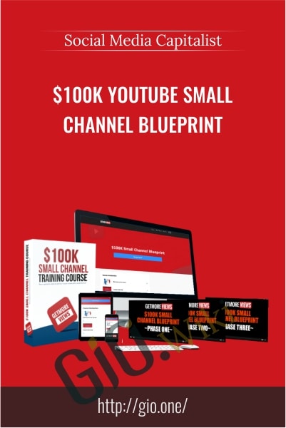$100K Youtube Small Channel Blueprint - Social Media Capitalist