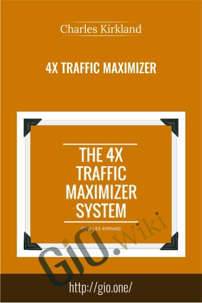 4X Traffic Maximizer - Charles Kirkland