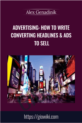 Advertising: how to write converting headlines & ads to sell - Alex Genadinik