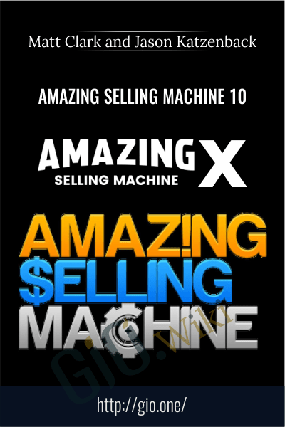 Amazing Selling Machine 10 (ASM10) New & Improved 2018 - Matt Clark and Jason Katzenback