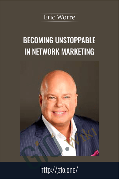 Becoming Unstoppable in Network Marketing - Eric Worre
