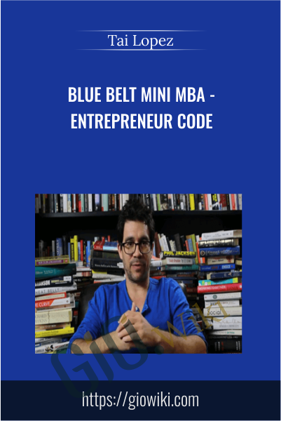 Blue Belt Mini MBA - Entrepreneur Code - Tai Lopez