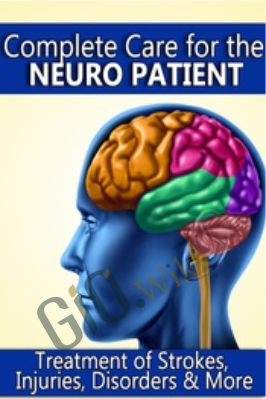 Complete Care for the Neuro Patient: Treatment of Strokes, Injuries, Disorders & More - Cedric McKoy & Susan Fralick-Ball