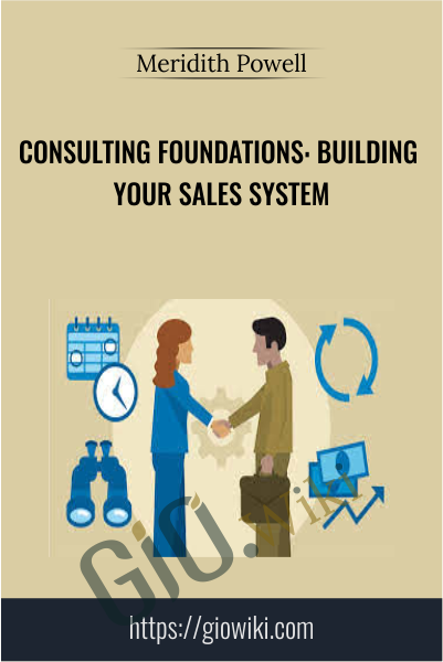 Consulting Foundations: Building Your Sales System - Meridith Powell
