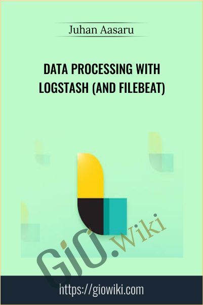 Data Processing with Logstash (and Filebeat) - Juhan Aasaru