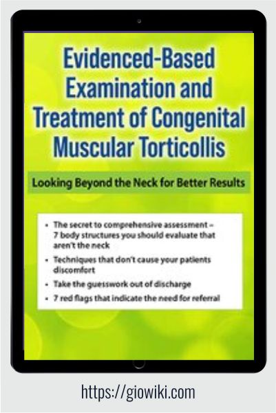 Evidence-Based Examination and Treatment of Congenital Muscular Torticollis - Looking Beyond the Neck for Better Results - Rosemary Peng