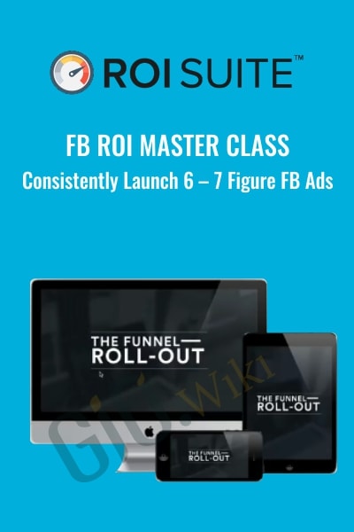 FB ROI Master Class – Consistently Launch 6 – 7 Figure FB Ads - FB ROI Suite