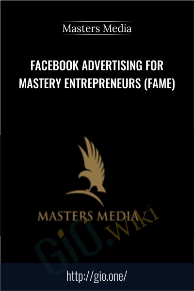 Facebook Advertising For Mastery Entrepreneurs (FAME) - Masters Media