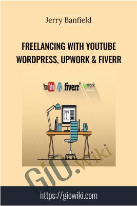 Freelancing with YouTube, WordPress, Upwork & Fiverr – Jerry Banfield