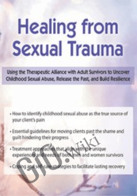 Healing from Sexual Trauma: Using the Therapeutic Alliance with Adult Survivors to Uncover Childhood Sexual Abuse, Release the Past, and Build Resilience - Germayne Boswell Tizzano