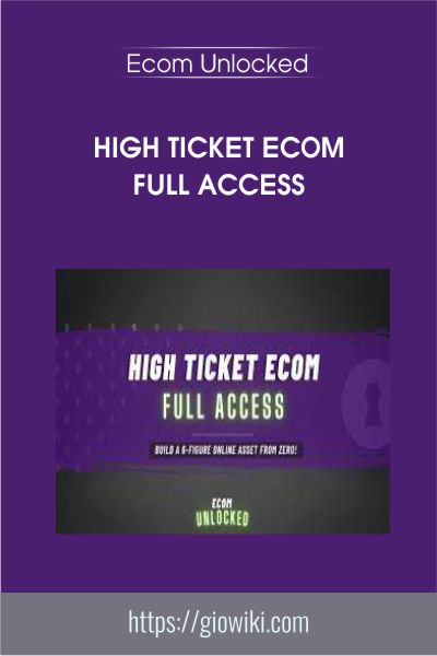 High Ticket Ecom Full Access - Ecom Unlocked