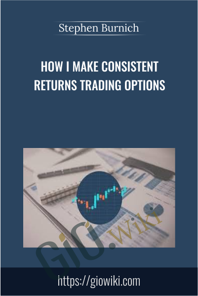 How I Make Consistent Returns Trading Options - Stephen Burnich