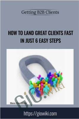 How to Land Great Clients Fast in Just 6 Easy Steps