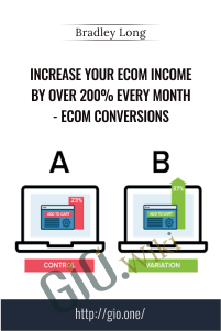 Increase Your eCom Income by Over 200% Every Month - eCom Conversions - Bradley Long