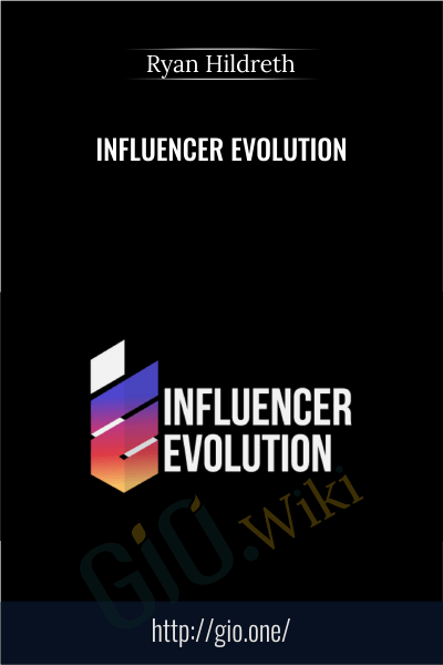 Influencer Evolution - Ryan Hildreth