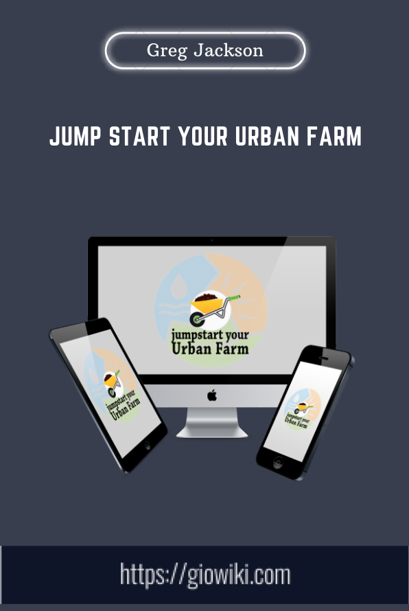 Jump Start Your Urban Farm - Greg Peterson