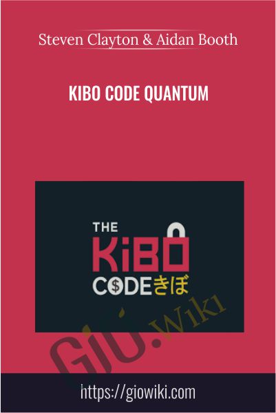Kibo Code QUANTUM - Steven Clayton & Aidan Booth