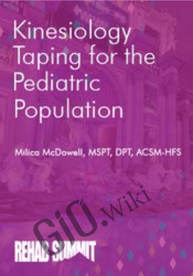 Kinesiology Taping for the Pediatric Population - Milica McDowell