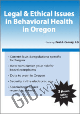 Legal & Ethical Issues in Behavioral Health in Oregon - David J. Madigan &  Paul A. Cooney