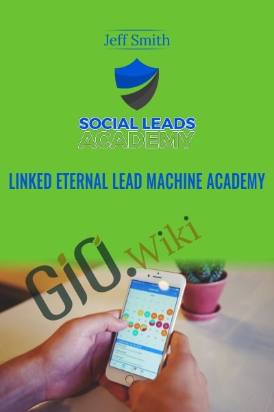 Linked Eternal Lead Machine Academy - Jeff Smith