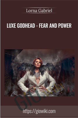 Luxe Godhead - Fear and Power - Lorna Gabriel