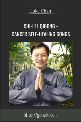 Cancer Self-Healing Gongs - Chi-Lel Qigong - Luke Chan