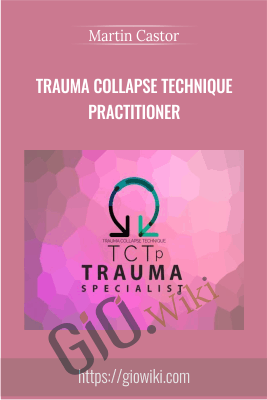 Trauma Collapse Technique Practitioner - Martin Castor