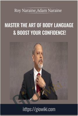 Master The Art of Body Language & Boost Your Confidence! - Roy Naraine, Adam Naraine