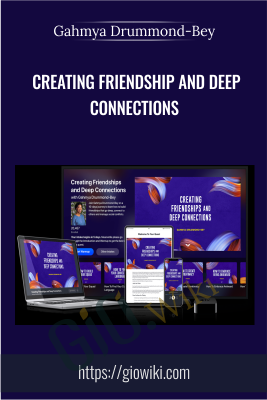 Mindvalley - Creating Friendship and Deep Connection - Gahmya Drummond-Bey