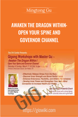 Awaken the Dragon Within: Open Your Spine and Governor Channel - Mingtong Gu