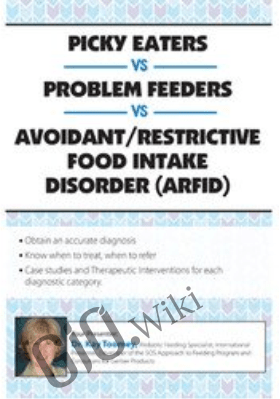 Picky Eaters vs Problem Feeders vs Avoidant/Restrictive Food Intake Disorder (ARFID) - Dr. Kay Toomey
