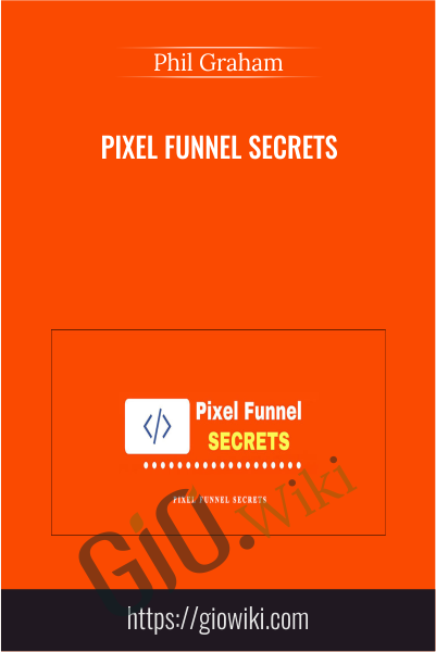 Pixel Funnel Secrets - Phil Graham