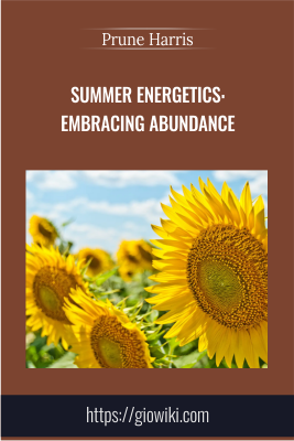 Summer Energetics: Embracing Abundance - Prune Harris