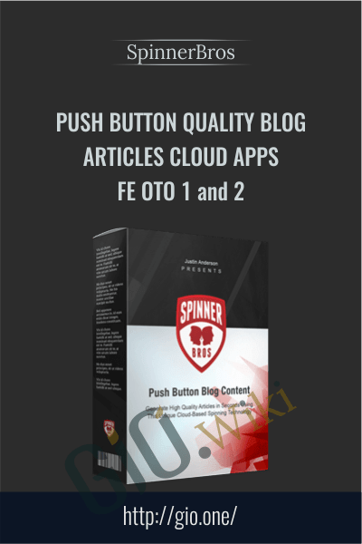 Push Button Quality Blog Articles Cloud Apps - FE OTO 1 and 2 - SpinnerBros