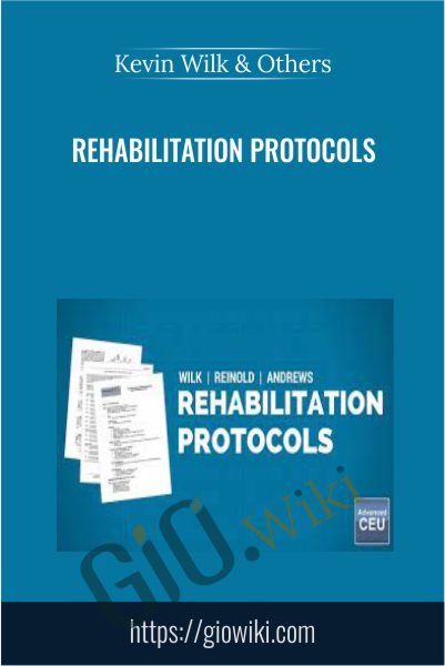 Rehabilitation Protocols - Kevin Wilk & Others